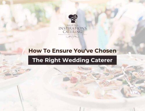 How To Ensure You’ve Chosen The Right Wedding Caterer