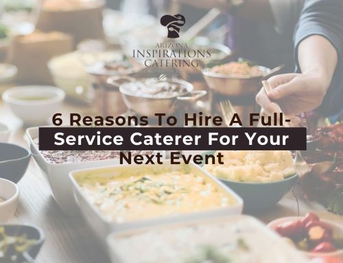 6 Reasons To Hire A Full-Service Caterer For Your Next Event